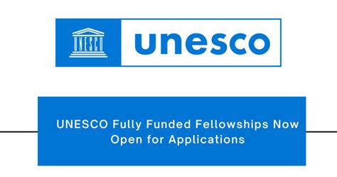 Visa Sponsored Fellowship Unesco Fully Funded Fellowships Now Open