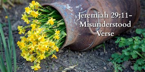 Jeremiah 29 11 One Of The Most Misused Misunderstood Verses In