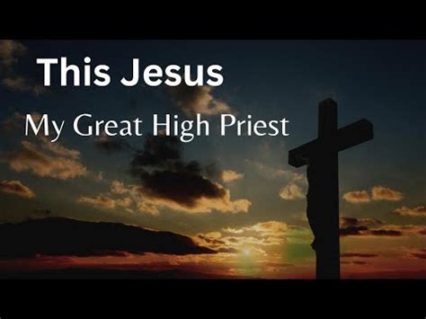 This Jesus My Great High Priest Youtube