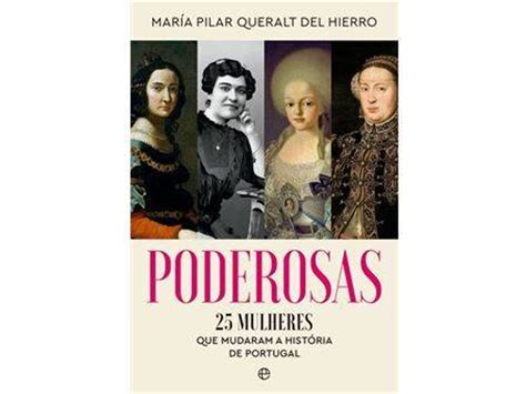 Livro Poderosas 25 Mulheres que Mudaram a História de Portugal de