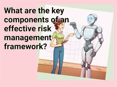 What Are The Key Components Of An Effective Risk Management Framework