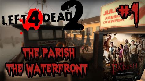 Left 4 Dead 2 Gameplay Walkthrough The Parish The Waterfront