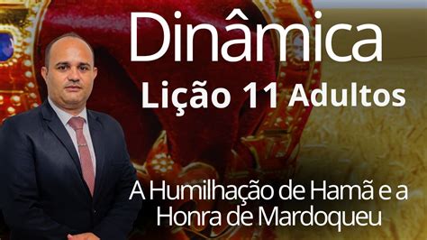 Dinâmica EBD Lição 11 Adulto A Humilhação de Hamã e a Honra de