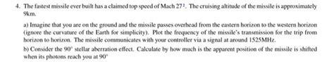 Solved 4. The fastest missile ever built has a claimed top | Chegg.com