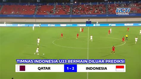 Timnas U Gegerkan Dunia Timnas Indonesia Vs Qatar Laga Perdana Piala