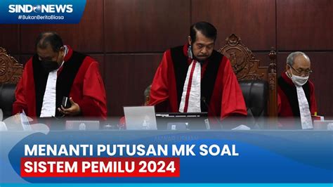 Menanti Putusan Mk Soal Sistem Pemilu 2024 Youtube