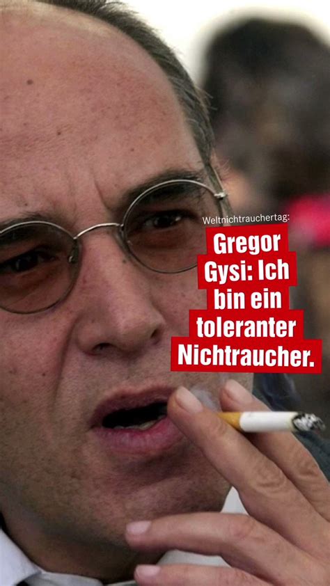 Gregor Gysi on Twitter Ich habe früher geraucht wie ein Schlot zum