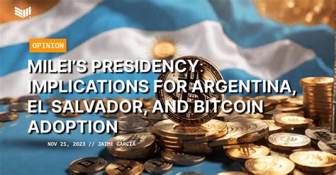 Milei S Presidency Implications For Argentina El Salvador And