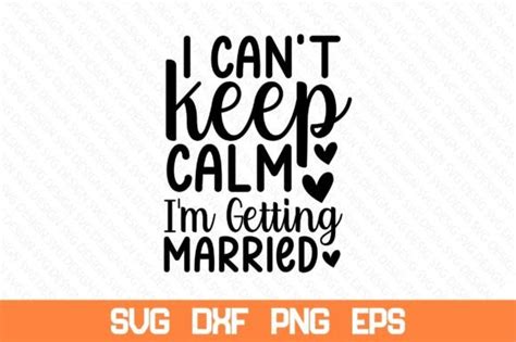 I Can T Keep Calm I M Getting Married Sv Graphic By Nazrulislam