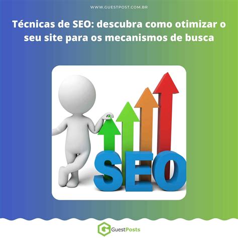 Técnicas De Seo Descubra Como Otimizar O Seu Site Para Os Mecanismos