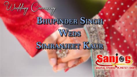 Bhupinder Singh Weds Simranjeet Kaur Wedding Ceremony Live By