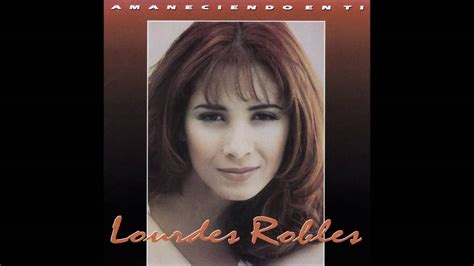 Lourdes Robles Lo Amo YouTube