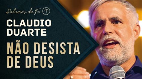 Pastor Cláudio Duarte Não desista de Deus Pregação evangélica