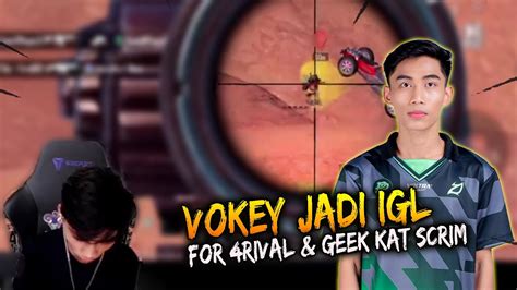 VOKEY JADI IGL FOR GEEK DAN 4RIVALS KAT SCRIM YouTube