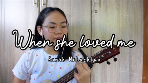 When She Loved Me Sarah Mclachlan Ukulele Cover Youtube