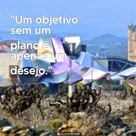 Frases Sobre Objetivos - Frases Inspiradoras para Alcançar Seus Objetivos e Transformar Sonhos ...