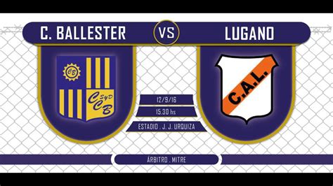 Central Ballester Vs Lugano En Directo Fecha 3 14 9 2016 YouTube