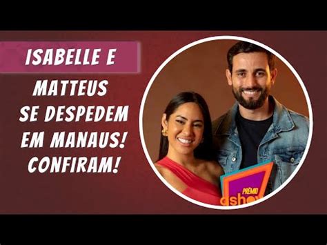 Matteus e Isabelle passam a última noite juntos em Amazonas YouTube