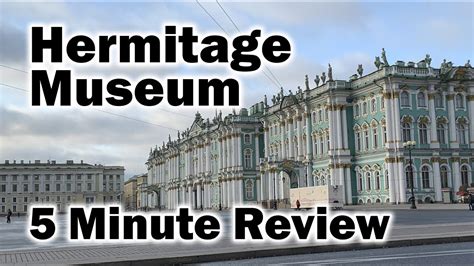 The Hermitage Museum – 5 Minute Review - Brad's Theories