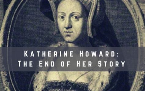 Katherine Howard: The End of Her Story – Tudors Dynasty