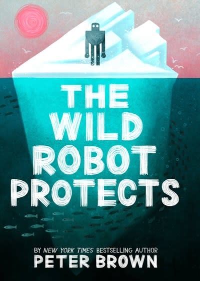 The Wild Robot Protects by Peter Brown - Linden Tree Books