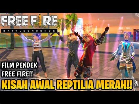 Sedih Film Pendek Free Fire Kisah Awal Reptilia Merah Youtube