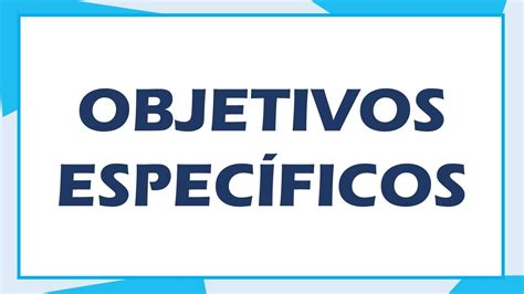 Cómo redactar objetivos específicos para un proyecto guía paso a paso