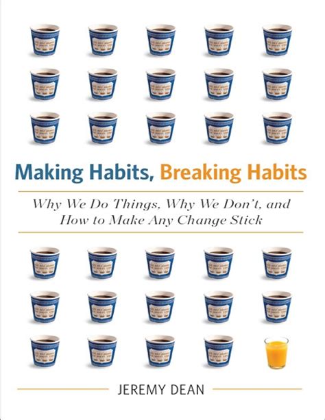 Making Habits Breaking Habits Why We Do Things Why We Don T And How