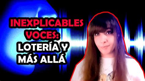 Inexplicables Voces Que Te Dicen El Futuro M S All Y Loter A Youtube