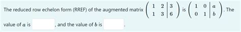 Solved The Reduced Row Echelon Form Rref Of The Augmented Chegg