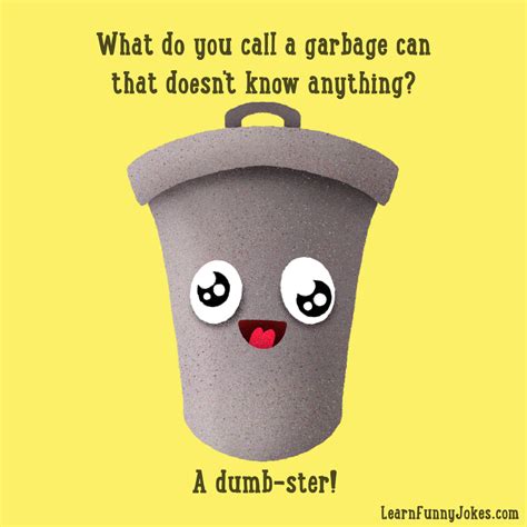 What Do You Call A Garbage Can That Doesn T Know Anything A Dumb Ster