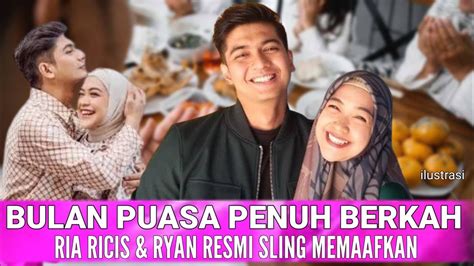 PENUH BERKAH RESMI SALING MEMAAFKAN RIA RICIS DAN TEUKU RYAN BERSATU