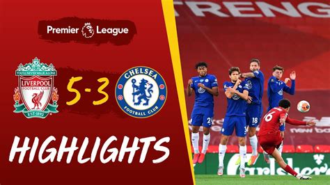 Highlights Liverpool 5 3 Chelsea Eight Goal Thriller Before The