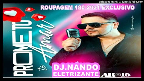 Dj Nando Eletrizante E Banda Ar 15 Prometo Te Amar Roupagem 180 BPM