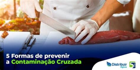 O Que É A Contaminação Cruzada - Como prevenir a contaminação cruzada