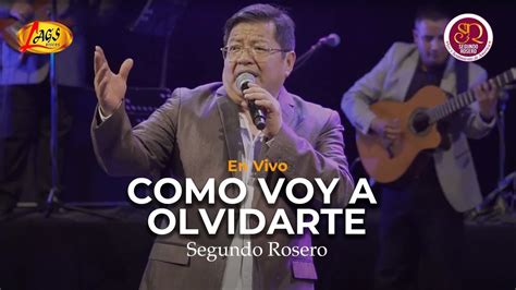 Segundo Rosero Como Voy A Olvidarte En Vivo Rockola YouTube