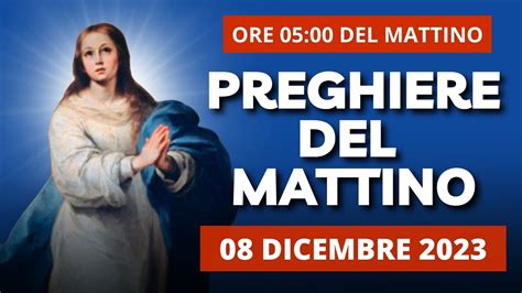 Le Preghiere del Mattino del 08 Dicembre 2023 Solennità dell