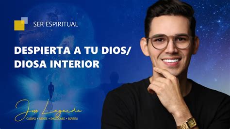 Ser Espiritual Despierta A Tu Dios Diosa Interior Youtube