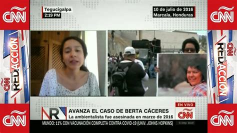 CNN Redacción Con Gabriela Frías El Caso Berta Cáceres Ante Los Ojos