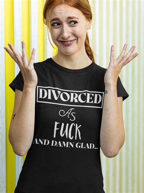 Divorced As Fuck Shirt Divorce Party T Shirt T Shirt Divorced Af