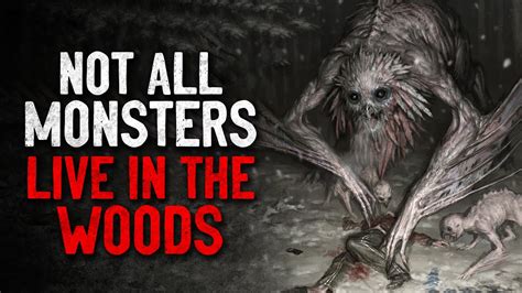 Not All Monsters Live In The Woods Creepypasta YouTube