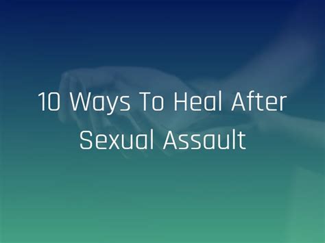 10 Ways To Heal After Sexual Assault