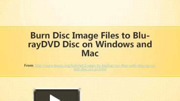 Ppt Burn Disc Image Files To Blu Ray Dvd Disc On Windows And Mac