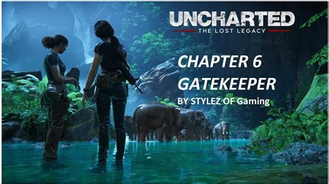 Uncharted The Lost Legacy Chapter Gatekeeper Youtube