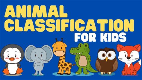 Animal Classification For Kids Learn How To Classify Animals And The