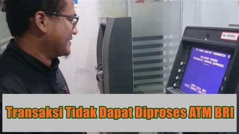 Transaksi Tidak Dapat Diproses ATM BRI Ini Penyebabnya