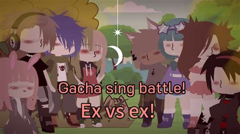 💥ex Vs Ex💥 Gacha Sing Battle Glmvpart 1 Youtube