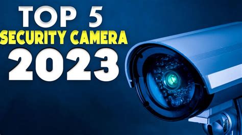 Top 5 Security Camera 2023 Best Security Camera 2023 Techie Tuneup