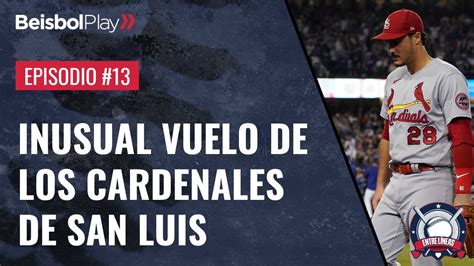 Entre Líneas 13 El inusual vuelo de los Cardenales de San Luis