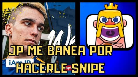 Le hice otra vez Snipe a JP pero sin mirror SE ENOJÓ Y ME BANEO YouTube